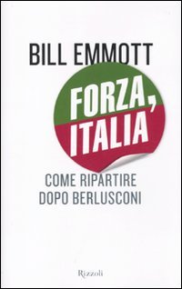 Forza, Italia. Come ripartire dopo Berlusconi Forza, Italia. Come ripartire dopo Berlusconi
