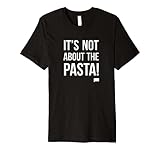 Vanderpump Rules It's Not About the Pasta Slim-Fit Premium T-Shirt