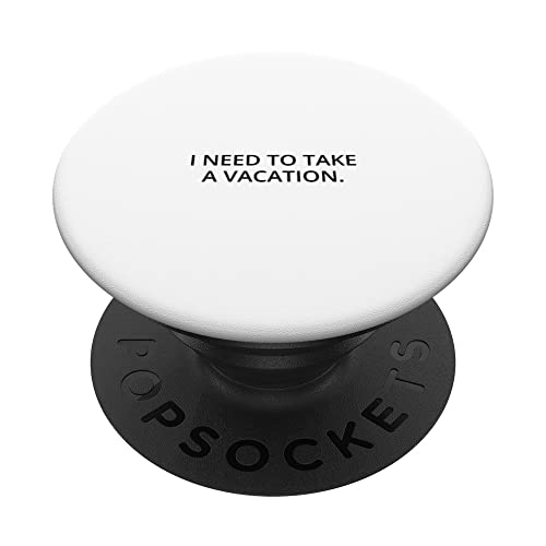 I need to take a vacation. PopSockets Swappable PopGrip, Black