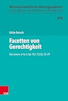 Facetten Von Gerechtigkeit: Das Lexem in Spr 10,1-22,16; 25-29 (Wissenschaftliche Monographien Zum Alten Und Neuen Testament) 3525552971 Book Cover