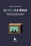  El espejo catódico: Representación de la familia en las series de televisión españolas (1970-2020) (SIN COLECCION)