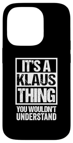 It's A Klaus Thing You Wouldn't Understand First Name �X�}�z�P�[�X iPhone 14 Pro �p