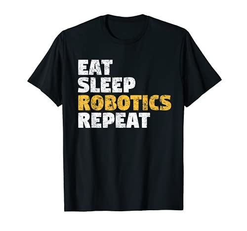 Robotics Eat Sleep Robotics Repeat Gift Tshirt Vintage T-Shirt
