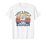 Today's Soup is Bourbon - Funny Lover Bourbon Glass Vintage T-Shirt