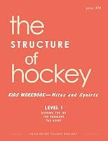 the STRUCTURE of hockey: Kid's Workbook - Level 1 0692067329 Book Cover