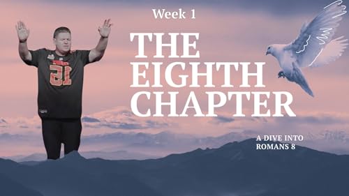 Romans: The Eighth Chapter: Week 1