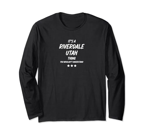 ITS A RIVERDALE UTAH THING Long Sleeve T-Shirt