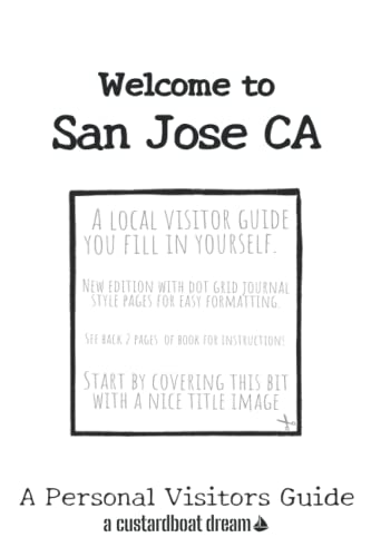 Welcome to San Jose CA: A Fun DIY Visitors Guide (Welcome to USA)