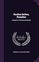 Reuben Delton, Preacher: A Sequel to the Story of Marthy 1341966224 Book Cover
