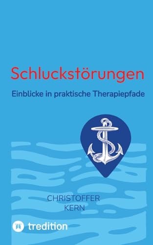 Schluckstörungen: Einblicke in praktische Therapiepfade, Logopädie, Trachealkanülen, Außerklinische Beatmung, Parkinson, Schlaganfall, Chorea Huntington
