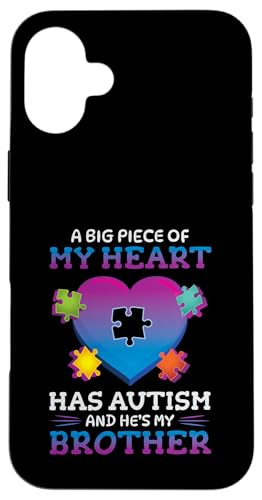 A Big Piece Of My Heart Has Autism My Brother Mtg X}zP[X iPhone 16 Plus p
