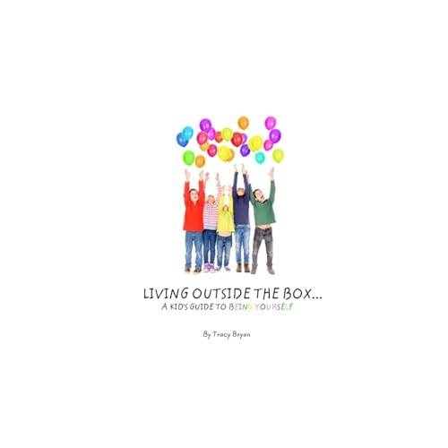 Living Outside The Box...A Kid's Guide To Being Yourself! (Staying Awesome!)