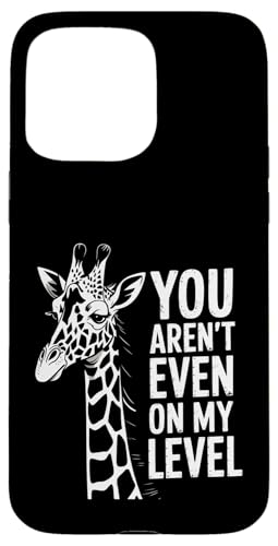 Funny You Arn't Even On My Level Saying Giraffe fB[X Y X}zP[X iPhone 15 Pro Max p
