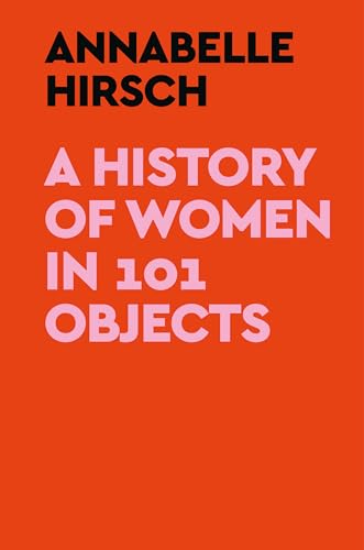 Crown 9780593728758 A History Of Women In 101 Objects cover