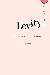 Levity: Humor and Help for Hard Times