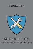 Installateurin :Notizbuch für meinen Handwerksberuf,Ideal geeignet als Notizheft,Skizzenbuch,Tagebuch,Terminkalender: Punktiertes Buch für IHR ... Arbeitskollegen,Freunde und alle Handwerker