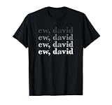 Ew David Pop Culture T-Shirt