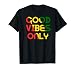 Good Vibes Only Rasta Reggae Roots Clothing Tee Flag T-Shirt