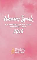 Women Speak 2018: A Symposium on Life Without Roe 1095188216 Book Cover