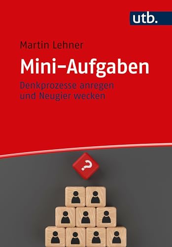 Mini-Aufgaben: Denkprozesse anregen und Neugier wecken