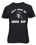 LES TRICOT Dont Make Me Send Rip Wheeler Funny Meme Unisex Tee Tshirt (Black, Medium)
