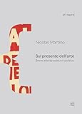  Sul presente dell\'arte. Breve atlante estetico-politico
