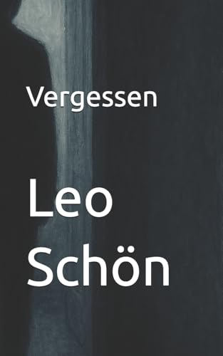Vergessen (im Anhang mein Herz) (German Edition)