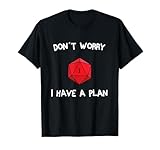 Don´t Worry I Have A Plan Pen & Paper Gamer Dice