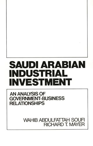 Saudi Arabian Industrial Investment: An Analysis of Government-Business Relationships