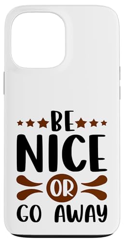 Sarcastic Be Nice or Go Away ��� �D���� �X�}�z�P�[�X iPhone 13 Pro Max �p