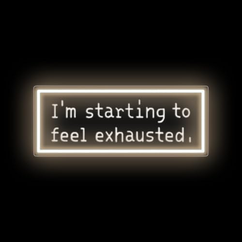 Image of I'm Starting To Feel Exhausted Neon Sign, Stardew Led Sign, Handmade LED Light Sign, Wall Hangings, Game Room Decor, Gift For Game Lover, Ice Blue, 16.5 inchx6.9