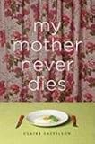My Mother Never Dies - Claire Castillon Übersetzer: Alison Anderson 