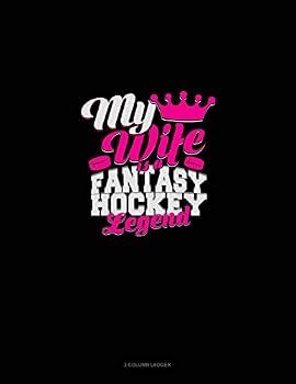 Paperback My Wife Is a Fantasy Hockey Legend: 3 Column Ledger Book