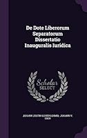de Dote Liberorum Separatorum Dissertatio Inauguralis Iuridica 1343181313 Book Cover