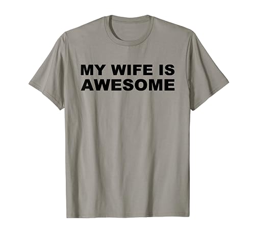 My Wife Is Awesome Wife Funny Husband Married Men Sarcastic Camiseta