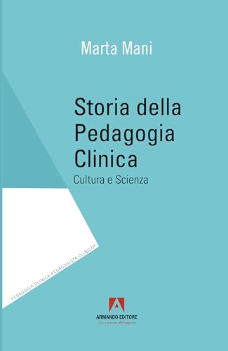 Storia della pedagogia clinica. Cultura e scienza