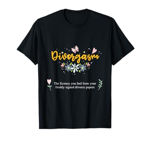 Divorgasm Funny Divorce Papers Definition T-Shirt