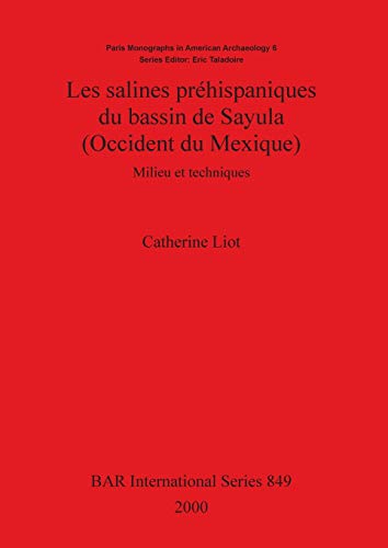 Les salines prehispaniques du bassin de Sayula (Occident du Mexique) (BAR International)