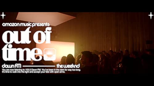 Out of Time / Amazon Music Presents: 103.5 Dawn FM