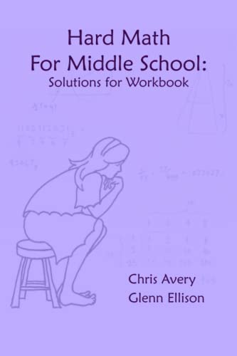 Hard Math For Middle School: Solutions For Workbook