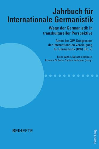 Wege der Germanistik in transkultureller Perspektive: Akten des XIV. Kongresses der Internationalen Vereinigung für Germanistik (IVG) (Bd. 7) - ... Germanistik - Beihefte (German Edition)