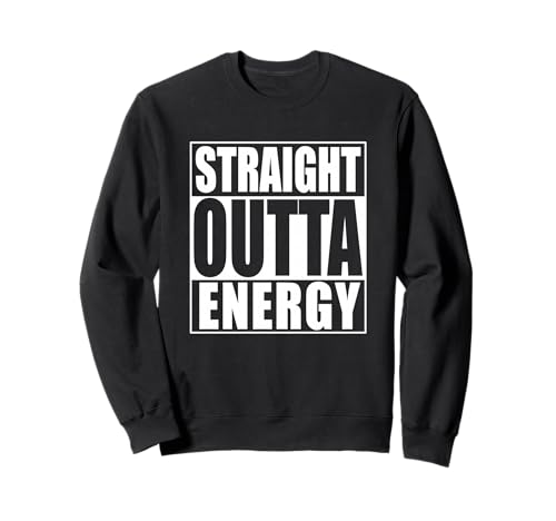 Straight outta Energy Sweatshirt
