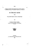 Die Christenverfolgungen Im Römischen Reiche Vom Standpunkte des Juristen - Max Conrat Cohn 