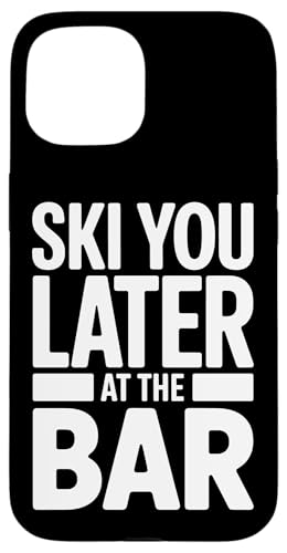 �X�L�[ �o�[�ŃX�L�[ �X�L�[���� �A�t�^�[�X�L�[Ski You Later At The Bar �X�}�z�P�[�X iPhone 15 �p