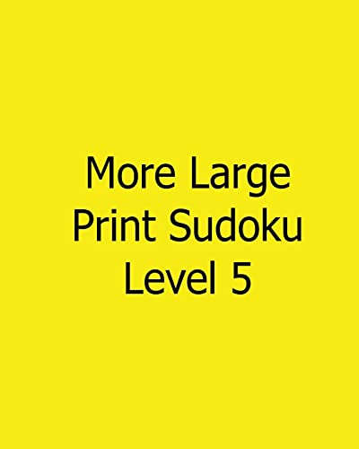 More Large Print Sudoku Level 5: 80 Easy to Read, Large Print Sudoku Puzzles