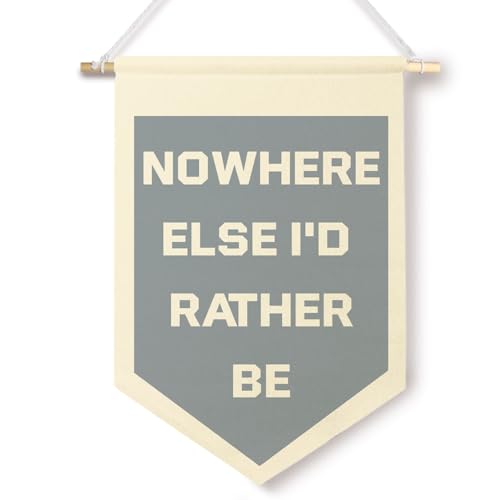ChenCraty Inspirational Neutral Wall Canvas Banners, Nowhere Else I'd Rather Be Hanging Pennant Flag Banner, Motivational Positive Quotes Wall Decor for Living Room Bedroom Home Office