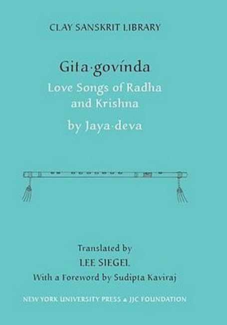 Gita Govinda: Love Songs of Radha and Krishna (Clay Sanskrit Library, 6)