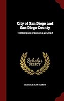 City of San Diego and San Diego County: The Birthplace of California, Volume 2 1298742870 Book Cover