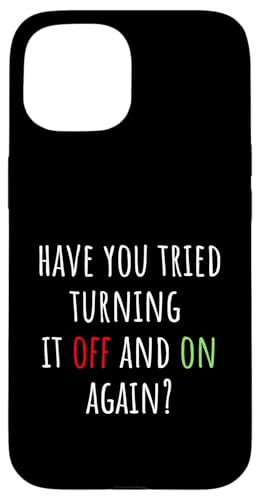 Have You Tried Turning It Off And On Again Funny Tech Saying �X�}�z�P�[�X iPhone 15 �p