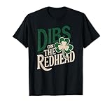 Funny St Patricks Day Irish Shamrock Dibs On The Redhead T-Shirt